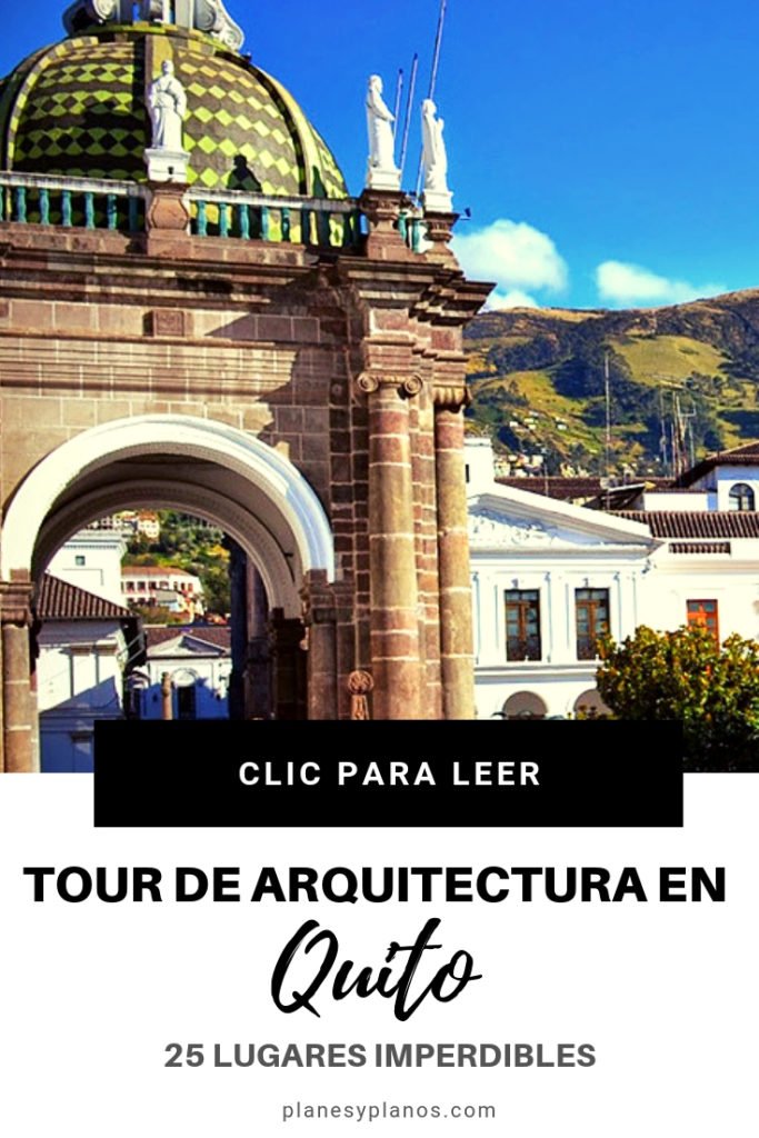 Tour de arquitectura en Quito, los lugares que todo arquitecto debe visitar, presupuesto, itinerario y más