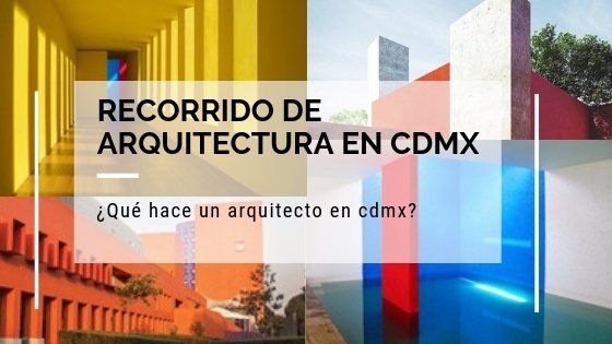 recorrido de arquitectura en cdmx ciudad de méxico