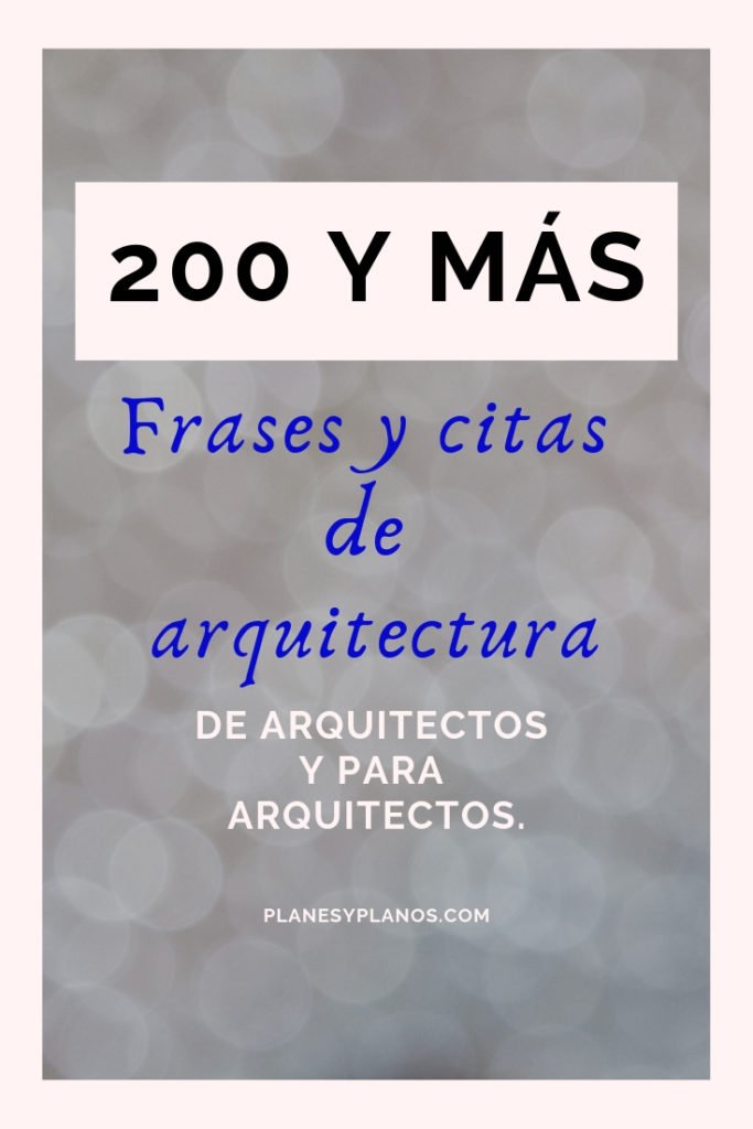 ▷ +200 Frases y citas de ARQUITECTURA y diseño para arquitectos 2020
