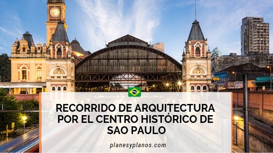 recorrido de arquitectura por el centro histórico de Sao Paulo